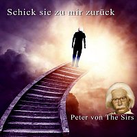 Peter von the Sirs – Schick sie zu mir zurück