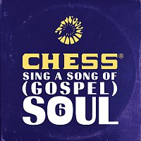 Přední strana obalu CD Chess Sing A Song Of (Gospel) Soul 6