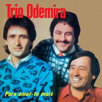 Trio Odemira – Para Amar-te Mais