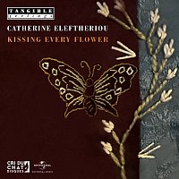 Tangible Feelings, Catherine Eleftheriou – Kissing Every Flower
