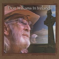 Don Williams – Don Williams In Ireland: The Gentle Giant In Concert [Live At The Olympia Theatre, Dublin, Ireland / May 2014]