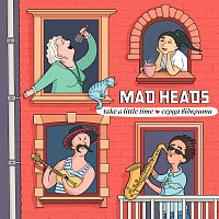 Mad Heads – Take a little time - C???? ????????