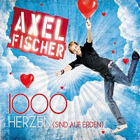 Axel Fischer – 1000 Herzen (sind auf Erden)