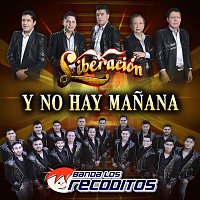 Liberación, Banda Los Recoditos – Y No Hay Manana