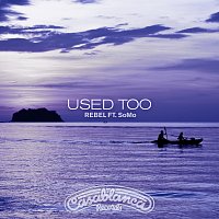 Rebel, SoMo – Used Too