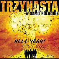 Trzynasta w Samo Poludnie – Hell Yeah