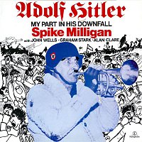 Spike Milligan – Adolph Hitler - My Part in His Downfall (With John Wells, Graham Stark, Alan Clare)