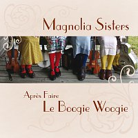 Magnolia Sisters – Aprés Faire Le Boogie Woogie