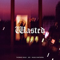 Thomas Gold, Hugo Cantarra, Jex – Wasted