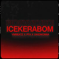 Pta, Daiowonna, VMBeatz – Icekerabom