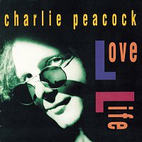 Charlie Peacock – Love Life