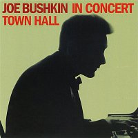 Joe Bushkin – Joe Bushkin In Concert: Town Hall