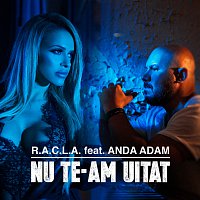 R.A.C.L.A., Anda Adam – Nu te-am uitat