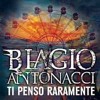 Biagio Antonacci – Ti penso raramente