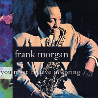 Frank Morgan – You Must Believe In Spring