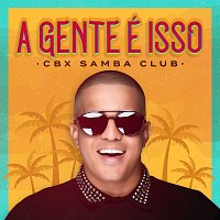 Cbx Samba Club – A Gente É Isso