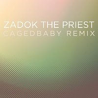 The City of Prague Philharmonic Orchestra, Cagedbaby – Zadok the Priest (Coronation Anthem No. 1, HWV 258) [Cagedbaby Remix]