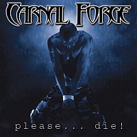 Carnal Forge – Please Die!