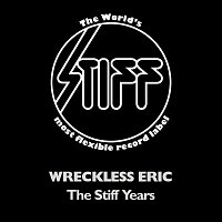 Wreckless Eric – The Stiff Years
