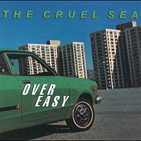 The Cruel Sea – Over Easy