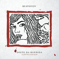 Beatoven, Slamtype, Pier Slow – Noite Da Bandida