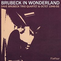 Dave Brubeck – Brubeck In Wonderland: Dave Brubeck Trio, Quartet & Octet 1946-55