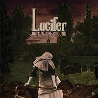 Lucifer – Dirt in the Ground