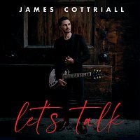 James Cottriall – Let’s Talk