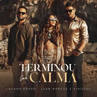 Lauana Prado, Juan Marcus & Vinicius – Terminou Com Calma