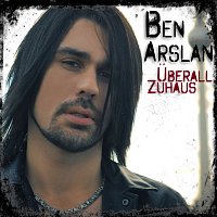 Ben Arslan – Uberall Zuhaus