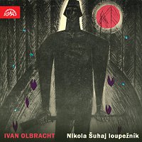 Ivan Olbracht, Vladimír Šmeral – Olbracht: Nikola Šuhaj loupežník. Vybrané části románu MP3