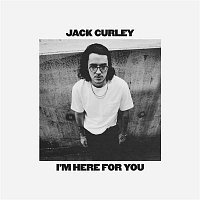 Jack Curley – I’m Here For You