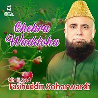 Alhajj Syed Fasihuddin Soharwardi – Chehra Waddoha