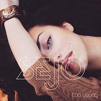 Sejo – Too Young