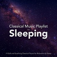 Max Arnald, Nils Hahn, Chris Snelling, Jonathan Sarlat, Chris Mercer, James Shanon – Classical Music Playlist for Sleeping: 14 Soft and Soothing Classical Pieces for Relaxation and Sleep