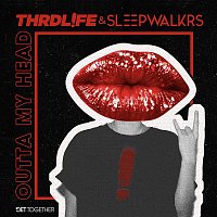 THRDL!FE & Sleepwalkrs – Outta My Head