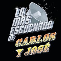 Carlos Y José – Lo Más Escuchado De