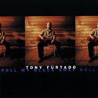 Tony Furtado – Roll My Blues Away