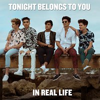 In Real Life – Tonight Belongs to You