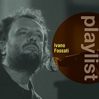 Ivano Fossati – Playlist: Ivano Fossati
