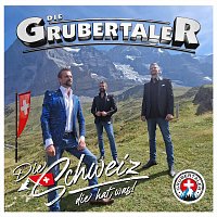 Die Grubertaler – Die Schweiz, die hat was