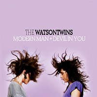 The Watson Twins – Modern Man + Devil In You