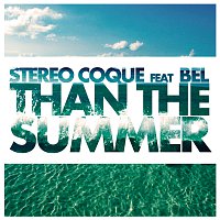 Stereo Coque, Bel – Than The Summer