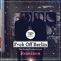 The Young Professionals – F*ck Off Berlin [Remixes]