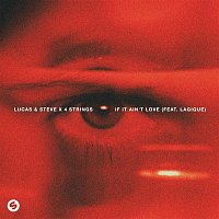 Lucas & Steve x 4 Strings – If It Ain't Love (feat. Lagique) [Extended Mix]