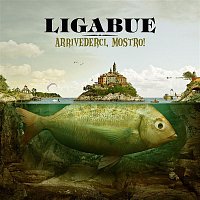 Ligabue – Arrivederci, mostro!