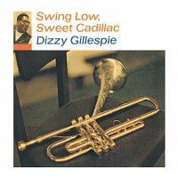 Dizzy Gillespie – Swing Low, Sweet Cadillac