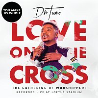 Dr Tumi – You Make Us Whole [The Gathering Of Worshippers / Live At Loftus Stadium]