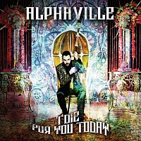 Alphaville – I Die For You Today