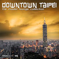 Různí interpreti – Downtown Taipei - The Master Lounge Collection